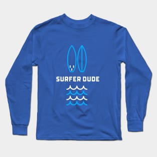 SURFER Dude - Funny Sports Surfing Quotes Long Sleeve T-Shirt